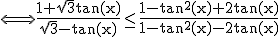 3$\rm \Longleftrightarrow \frac{1+\sqrt{3}tan(x)}{\sqrt{3}-tan(x)}\le \frac{1-tan^2(x)+2tan(x)}{1-tan^2(x)-2tan(x)}